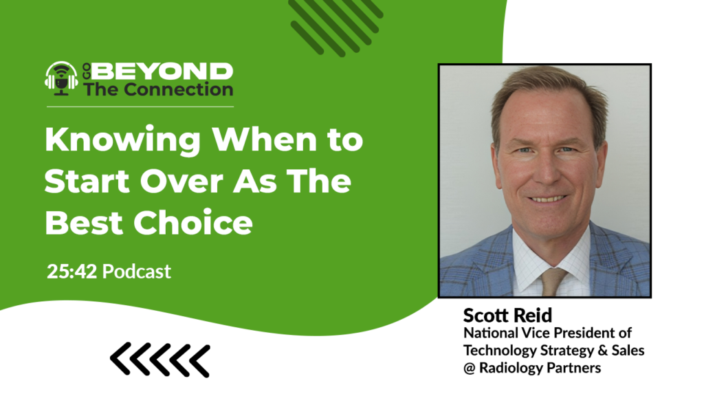 Scott Reid, National Vice President of Technology Strategy and Sales at Radiology Partners, featured guest on the Go Beyond the Connection podcast.