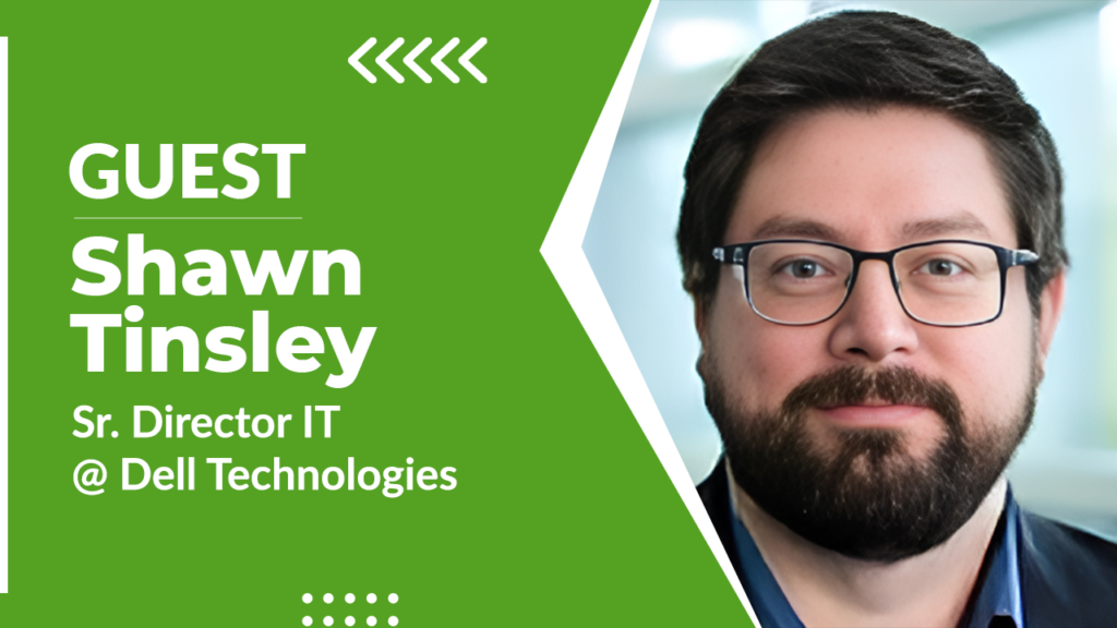 Shawn Tinsley, Senior Director of IT at Dell Technologies, featured on a podcast guest title slide about IT leadership, strategic partnerships, and technology innovation.