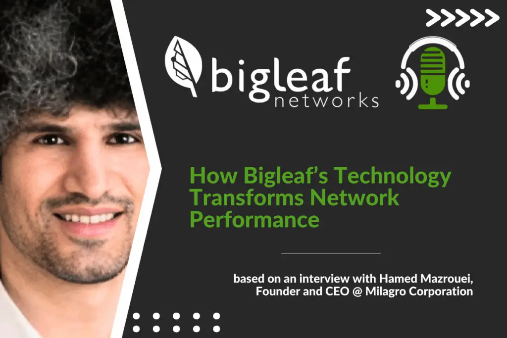 Hamed Mazrouei explains how Bigleaf technology enhances network performance