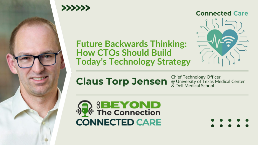 Podcast guest Claus Torp Jensen, CTO for University of Texas Medical Center and Dell Medical School, discusses ffuture backwards thinking for CTOs and mission-ready network design.