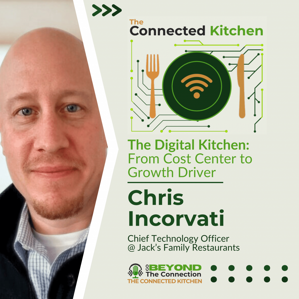 Podcast guest Chris Incorvati, CTO of Jack’s Family Restaurants, talks about connected kitchen technology