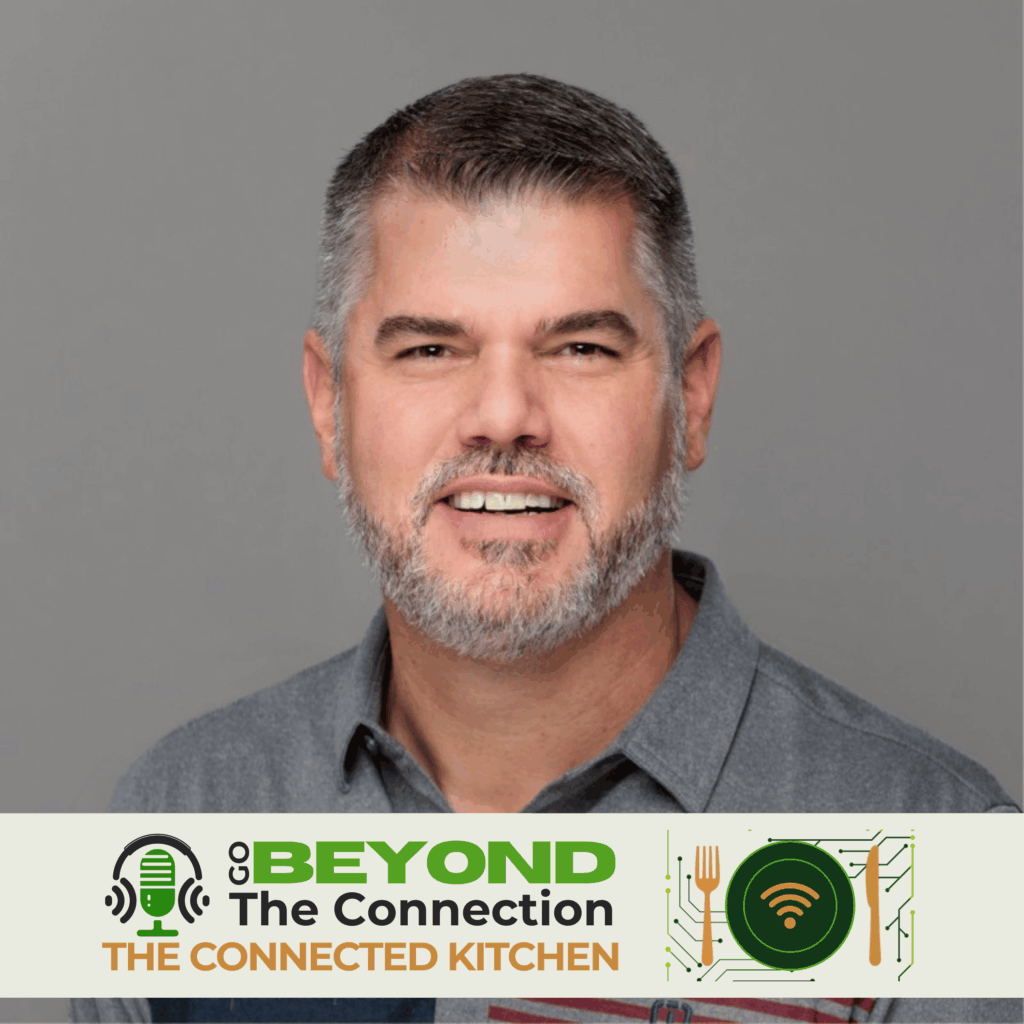 Digital kitchen connectivity in QSR operations with real-time systems on the Go Beyond the Connection Podcast Connected Kitchen Series with Tim Newton of Long John Silver’s