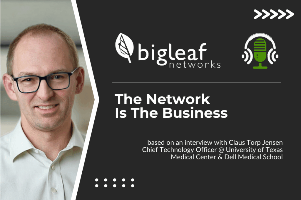 Podcast guest Claus Torp Jensen, CTO for University of Texas Medical Center and Dell Medical School, discusses why the network is the business in healthcare IT.