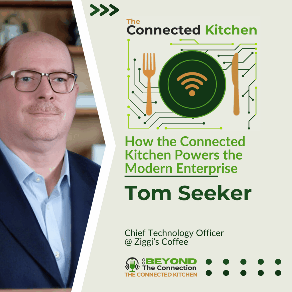 Tom Seeker, Chief Technology Officer at Ziggi’s Coffee, featured on The Connected Kitchen podcast series discussing connected kitchen systems for modern enterprises